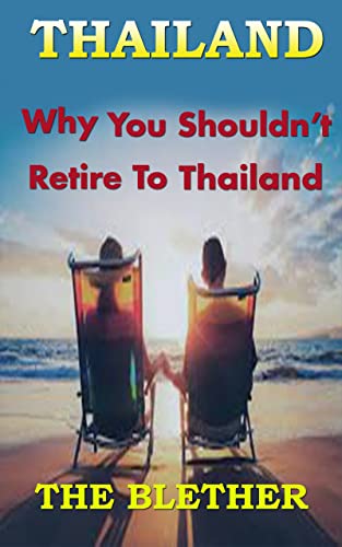 Thailand: Expatriate Crisis: The End of the Retirement Dream? (Thai Life Book Book 12)