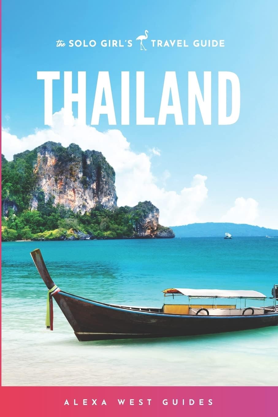Thailand: The Solo Girls Travel Guide